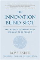 The Innovation Blind Spot: Why We Back the Wrong Ideas--And What to Do about It 194688555X Book Cover