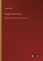 Periquito entre ellas: disparate lírico en un acto y en verso (Spanish Edition) 3368055585 Book Cover