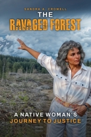 The Ravaged Forest: A Native Woman's Journey to Justice B0DSR4MMQZ Book Cover
