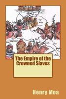 The Empire of the Crowned Slaves 1518666108 Book Cover