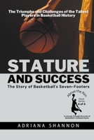 Stature and Success: The Story of Basketball's Seven-Footers: The Triumphs and Challenges of the Tallest Players in Basketball History B0C644Y3CF Book Cover