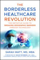 The Borderless Healthcare Revolution: The Definitive Guide to Breaking Geographic Barriers Through Technology 1394357125 Book Cover
