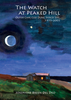 The Watch at Peaked Hill: Outer Cape Cod Dune Shack Life, 1953-2003 0764349783 Book Cover