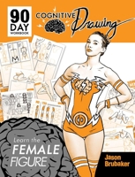Cognitive Drawing: Learn the Female Figure 1734879912 Book Cover