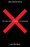 The 10 Most Common Objections to Christianity 0830742980 Book Cover