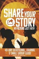 Share Your Story: No Filters Just Faith B0F1C6LGDS Book Cover