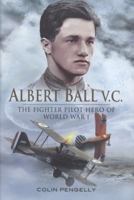 Albert Ball VC 1473893550 Book Cover