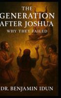 The Generation After Joshua: Why They Failed B0G3P49G6F Book Cover