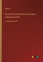 Der Kavalier auf den Knien und andere Liebesgeschichten: in Großdruckschrift 3368296108 Book Cover