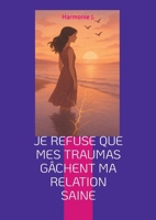 Je refuse que mes traumas gâchent ma relation saine (French Edition) 2322479128 Book Cover