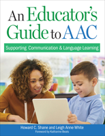 An Educator’s Guide to AAC: Supporting Communication and Language Learning 1681257432 Book Cover