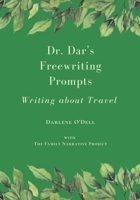 Dr. Dar's Freewriting Prompts: Writing About Travel B084DGWBDZ Book Cover