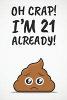 Oh Crap! I'm 21 Already!: Funny 21st Birthday Diary Journal Gift 1710197927 Book Cover