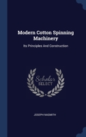 Modern Cotton Spinning Machinery: Its Principles And Construction 1340439093 Book Cover