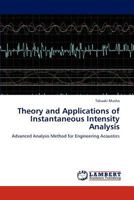 Theory and Applications of Instantaneous Intensity Analysis: Advanced Analysis Method for Engineering Acoustics 384737298X Book Cover