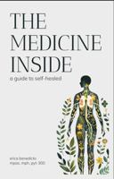 The Medicine Inside: a guide to self-healed 1735559342 Book Cover