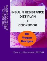 The Insulin Resistance Diet Plan & Cookbook: 101 Vegan Recipes for Permanent Weight Loss, to Manage Pcos, Prevent Prediabetes and Metabolic Syndrome 1534813160 Book Cover