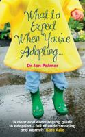 What to Expect When You're Adopting...: A practical guide to the decisions and emotions involved in adoption 009192412X Book Cover
