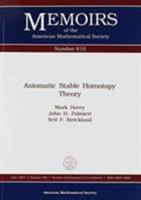 Axiomatic Stable Homotopy Theory (Memoirs of the American Mathematical Society) 0821806246 Book Cover