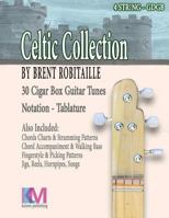 Celtic Collection - 4 String Cigar Box Guitar: 30 Tunes for 4 String Cigar Box Guitar 1542854555 Book Cover