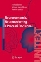 Neuroeconomia, neuromarketing e processi decisionali nell uomo (UNITEXT) 8847007151 Book Cover