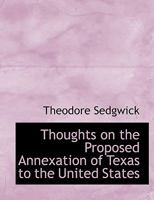 Thoughts on the Proposed Annexation of Texas to the United States 1275595766 Book Cover