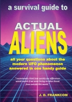 Actual Aliens: A Survival Guide to the Modern UFO Phenomenon - Standard Edition 1068161744 Book Cover
