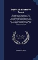 Digest of Insurance Cases: Embracing the Decisions of the Supreme and Circuit Courts of the United States, for the Supreme and Appellate Courts of the Various States and Foreign Countries, Upon Disput 1377479528 Book Cover