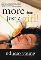 More Than Just a Girl!: Optimizing the Privileges of Girlhood 1449752004 Book Cover