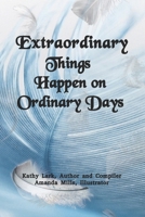 Extraordinary Things Happen on Ordinary Days B0FLKG3F26 Book Cover