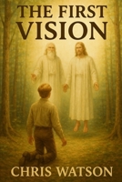 The First Vision B0FG8DKM34 Book Cover