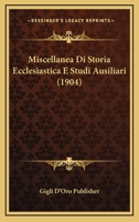 Miscellanea Di Storia Ecclesiastica E Studi Ausiliari (1904) 1160195439 Book Cover