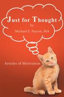 Just for Thought: Articles of Motivation 1546248749 Book Cover