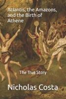 Atlantis, the Amazons, and the Birth of Athene: The True Story B0CHCX1D47 Book Cover