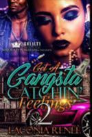 Got a Gangsta Catchin' Feelings 2 1984352628 Book Cover