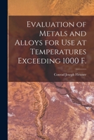 Evaluation of Metals and Alloys for Use at Temperatures Exceeding 1000 F. 1014979897 Book Cover