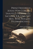 Prinz Friedrich Josias Von Coburg-Saalfeld, Herzog Zu Sachsen. 1021912700 Book Cover