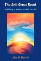 The Anti-Great Reset: Building a Better World for All B0CJL9SZPD Book Cover
