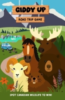 Canadian Wildlife Road Trip Game: Giddy Up - Spot Animals, Score Points, and Turn Your Road Trip into a Fun Competition B0FRXVGKJP Book Cover