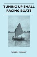 Tuning Up Small Racing Boats 144741148X Book Cover