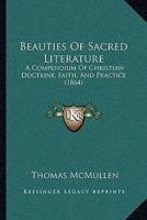 Beauties Of Sacred Literature: A Compendium Of Christian Doctrine, Faith, And Practice 1344719422 Book Cover