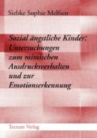 Sozial Ngstliche Kinder: Untersuchungen Zum Mimischen Ausdrucksverhalten Und Zur Emotionserkennung B0010MJT4K Book Cover