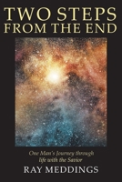 Two Steps from the End: One Man's Journey through Life with the Savior 1098016041 Book Cover