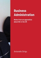 Business Administration: Notes from a foreign apprentice about BA in the UK 1300515813 Book Cover