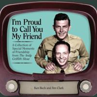 I'm Proud To Call You My Friend:  A Collection Of Special Moments Of Friendship From the Andy Griffith Show 1558539948 Book Cover