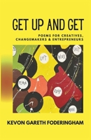 Get Up and Get: Poems for Creatives, Changemakers and Entrepreneurs 9769725218 Book Cover