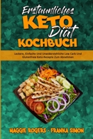 Erstaunliches Keto-Diät-Kochbuch: Leckere, Einfache Und Unwiderstehliche Low Carb Und Glutenfreie Keto-Rezepte Zum Abnehmen (Amazing Keto Diet Cookbook) (German Version) 1802978690 Book Cover