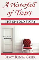 A Waterfall of Tears: The Untold Story 1440152543 Book Cover
