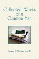 Collected Works of a Common Man 1441546790 Book Cover