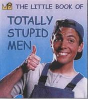 Totally Stupid Men 1854792652 Book Cover